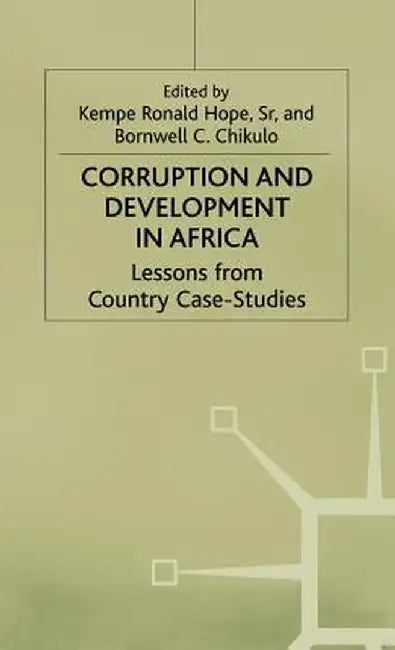Corruption and Development in Africa: Lessons from Country Case Studies by K. Hope