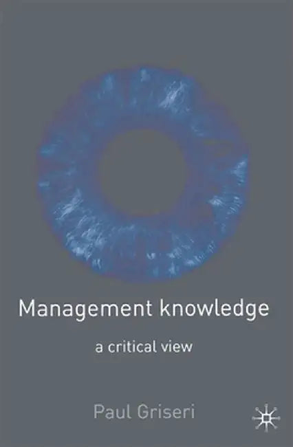 Management Knowledge: A Critical View by Paul Griseri