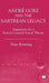 Andre Gorz and the Sartrean Legacy: Arguments for a Person-Centred Social Theory by Finn Bowring