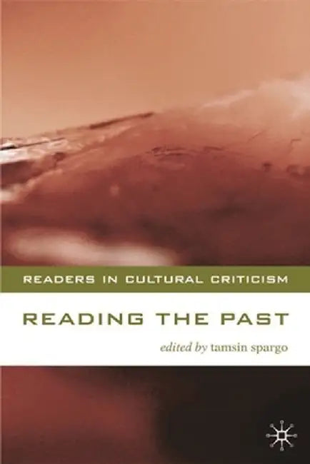 Reading the Past: Literature and History by Tamsin Spargo