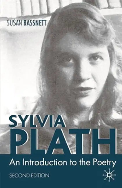 Sylvia Plath: An Introduction to the Poetry by Susan Bassnett
