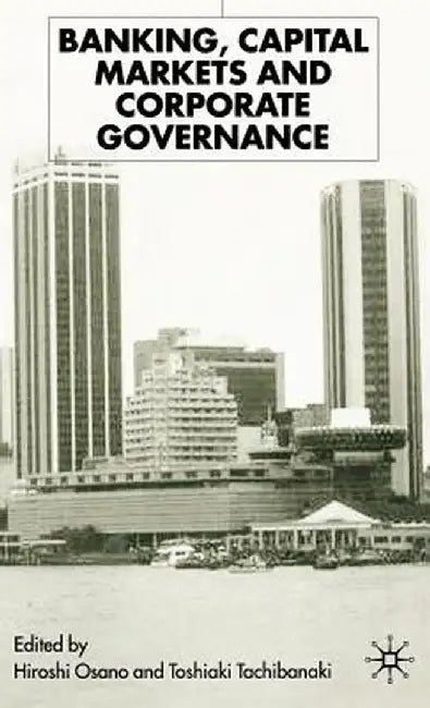 Banking, Capital Markets and Corporate Governance by H. Osano