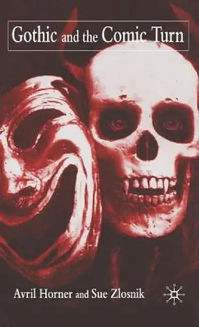 Gothic and the Comic Turn by A. Horner