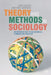 Theory and Methods in Sociology: An Introduction to Sociological Thinking and Practice by John Hughes