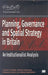 Planning, Governance and Spatial Strategy in Britain: An Institutionalist Analysis by Geoff Vigar