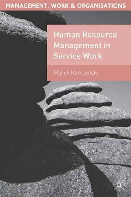 Human Resource Management in Service Work by Marek Korczynski