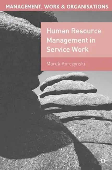 Human Resource Management in Service Work by Marek Korczynski