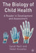 The Biology of Child Health: A Reader in Development and Assessment by Sarah Neill