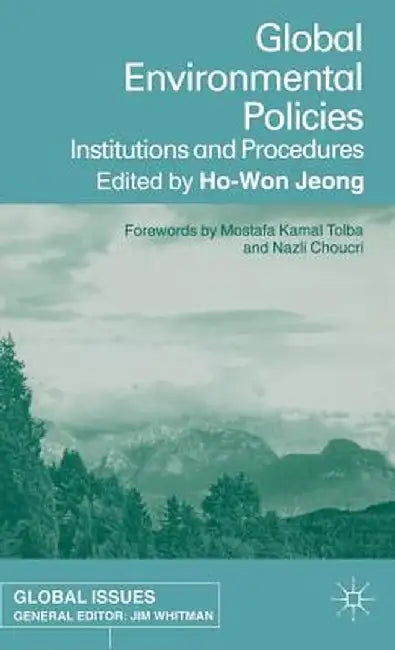 Global Environmental Policies: Institutions and Procedures by H. Jeong