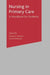 Nursing in Primary Care: A Handbook for Students by Naomi A. Watson