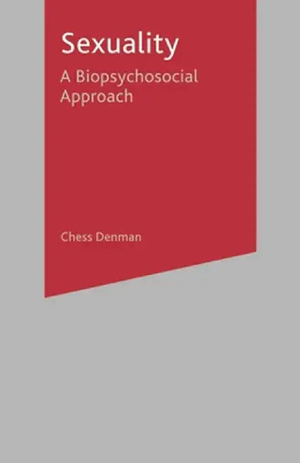 Sexuality: A Biopsychosocial Approach by Chess Denman