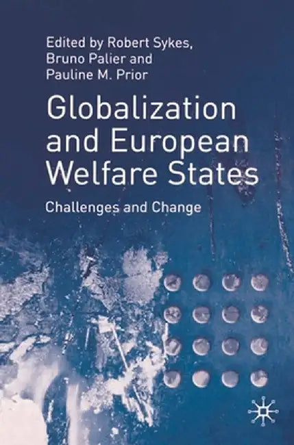 Globalization and European Welfare States: Challenges and Change by Robert Sykes