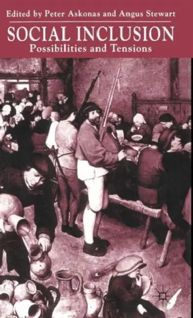 Social Inclusion: Possibilities and Tensions by P. Askonas, A. Stewart