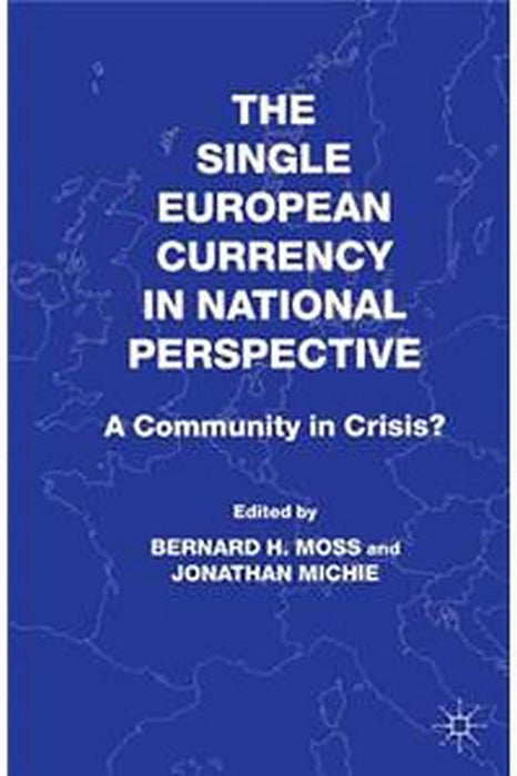 The Single European Currency In National Perspective: A Community in Crisis?