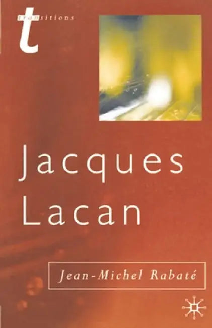Jacques Lacan: Psychoanalysis and the Subject of Literature by J. Rabate