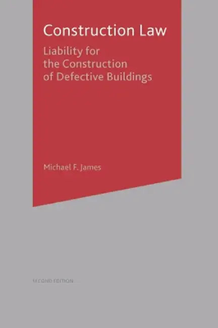 Construction Law: Liability for the Construction of Defective Buildings by Micheal James