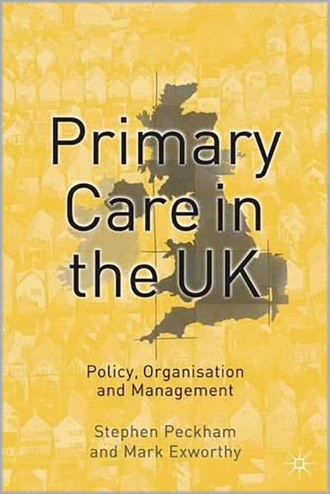 Primary Care In The Uk: Policy, Organisation and Management