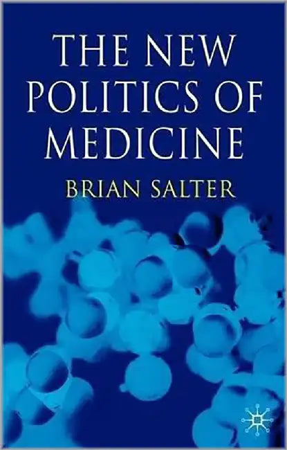 The New Politics Of Medicine by Brian Salter