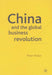 China and the Global Business Revolution by P. Nolan