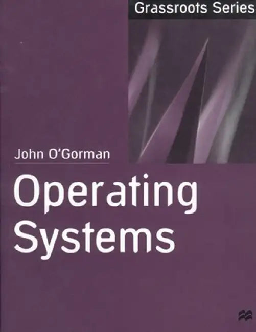 Operating Systems by John O'Gorman