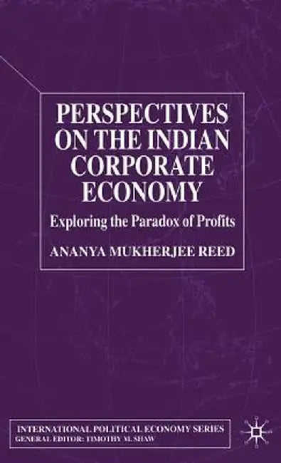 Perspectives on the Indian Corporate Economy: Exploring the Paradox of Profits by Kenneth A. Loparo