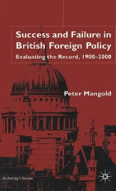 Success and Failure in British Foreign Policy by P. Mangold