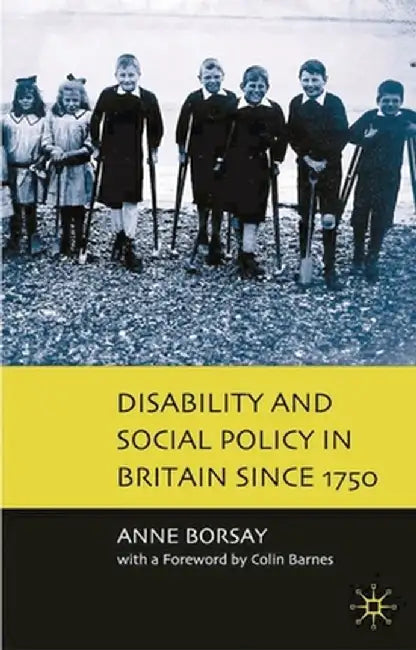 Disability and Social Policy in Britain Since 1750: A History of Exclusion by Anne Borsay