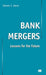 Bank Mergers: Lessons for the Future by S. Davis