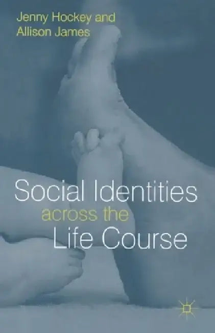 Social Identities Across the Life Course by Jenny Hockey