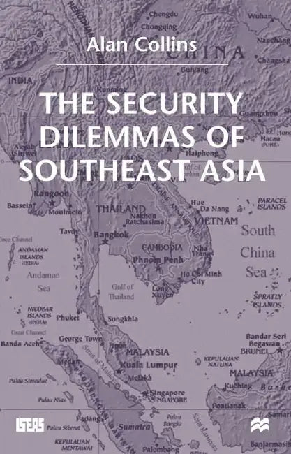 The Security Dilemmas of Southeast Asia by A. Collins