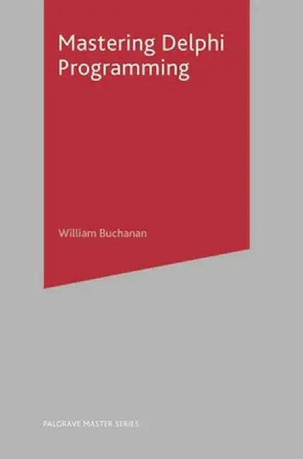 Mastering Delphi Programming by William J. Buchanan