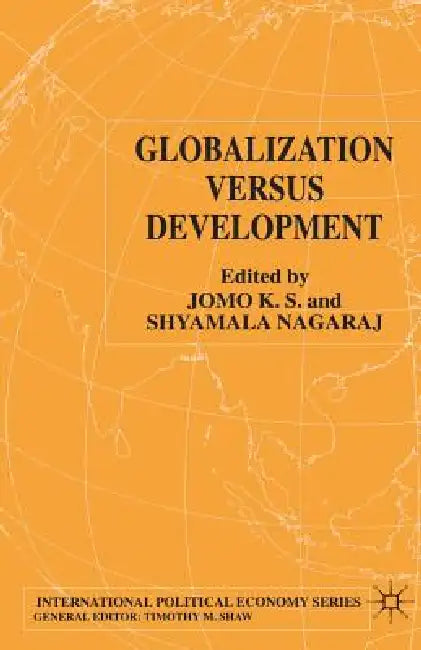 Globalization Versus Development by K. Jomo, S. Nagaraj