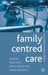 Family Centred Care: Concept, Theory and Practice by Lynda Smith