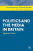 Politics and the Media in Britain by Raymond Kuhn