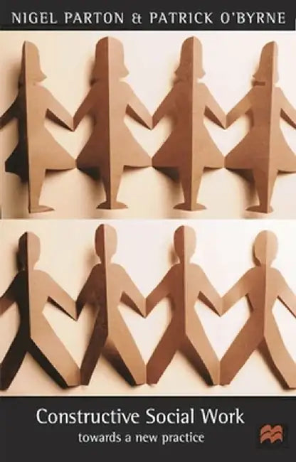 Constructive Social Work: Towards a New Practice by Nigel Parton