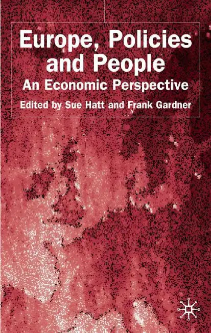 Europe, Policies and People: An Economic Perspective by S. Hatt