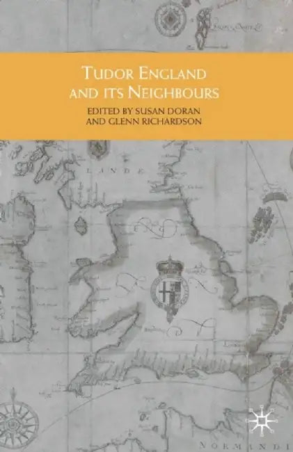 Tudor England And Its Neighbours by Glenn Richardson, Susan Doran