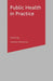 Public Health in Practice by A. Watterson