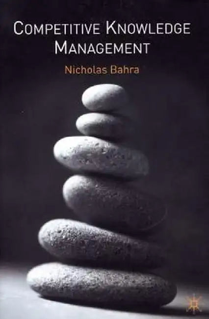 Competitive Knowledge Management by N. Bahra