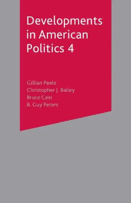 Developments In American Politics 4 by Gillian Peele, Others