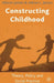 Constructing Childhood: Theory, Policy and Social Practice by A. James