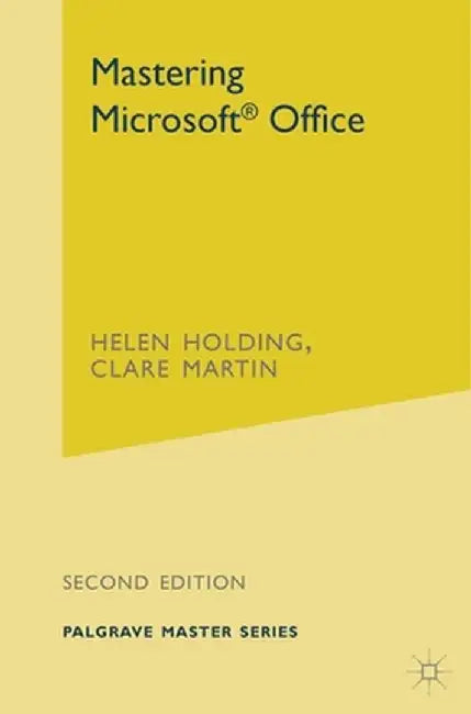 Mastering Microsoft Office by Helen Holding