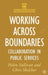 Working Across Boundaries: Collaboration in Public Services by Helen Sullivan