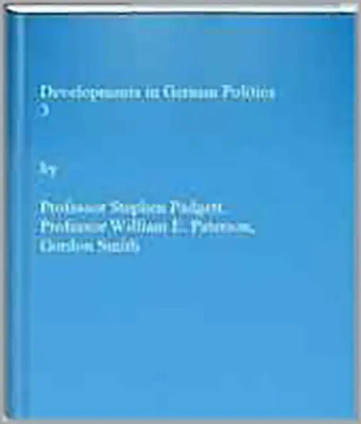 Developments In German Politics by Stephen Padgett, William E. Paterson, Gordon Smith