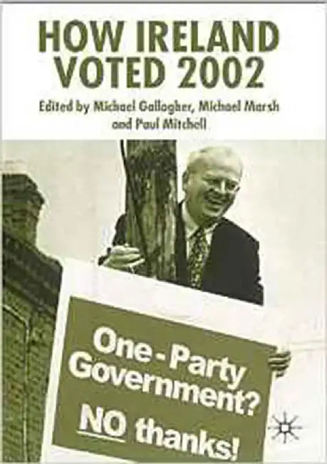 How Ireland Voted 2002 by Michael Marsh, Paul Mitchell, Michael Gallagher