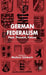 German Federalism: Past, Present and Future by M. Umbach