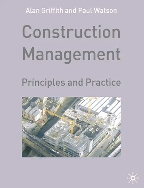 Construction Management: Principles and Practice by A. Griffith