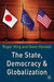 The State, Democracy and Globalization by Roger King