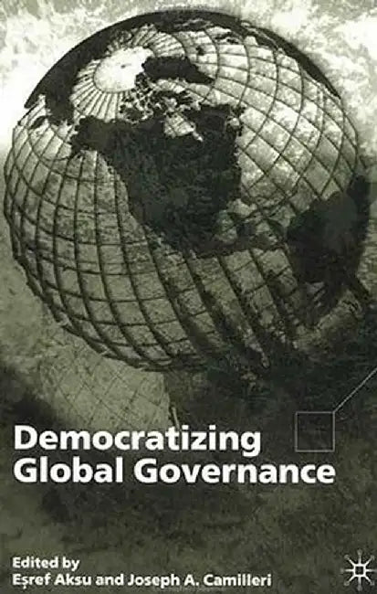 Democratizing Global Governance by E. Aksu