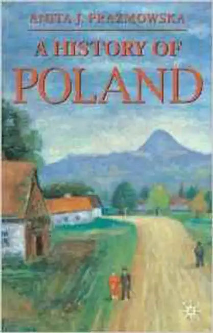 A History Of Poland by Anita J. Prazmowska